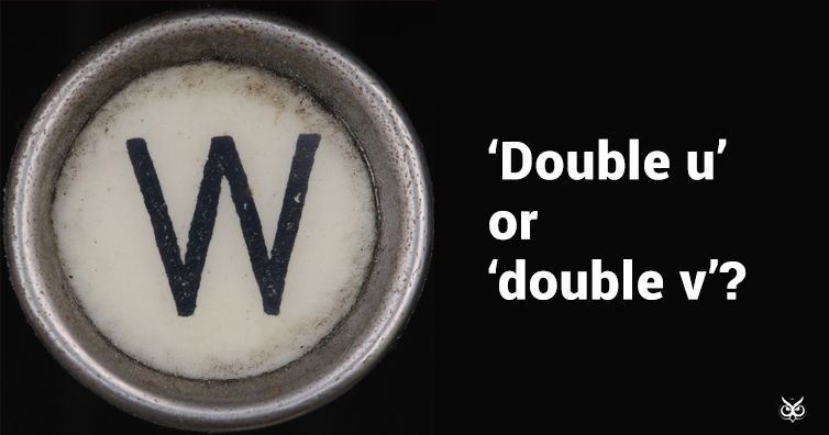 Here's Why W Is Called 'Double U' When It's Clearly A 'Double V